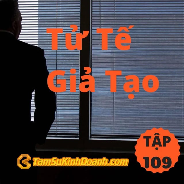 Ep109: Tử Tế Giả Tạo - Tâm Sự Kinh Doanh #109