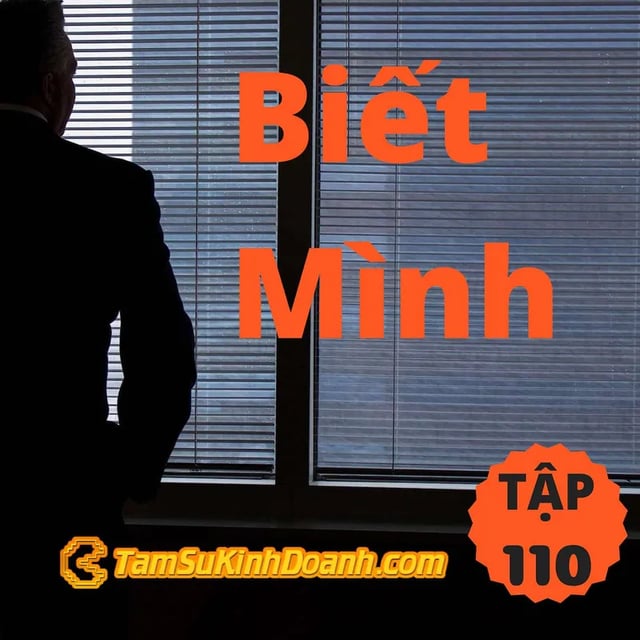 Ep110: Biết Mình - Tâm Sự Kinh Doanh #110