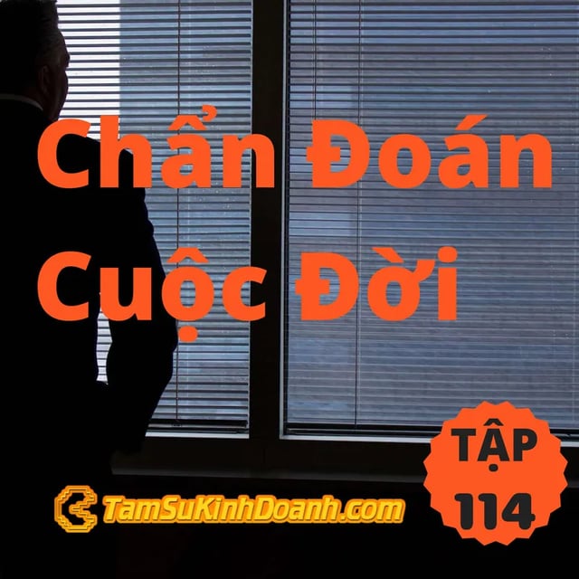 Ep114: Chẩn đoán cuộc đời - Tâm Sự Kinh Doanh #114