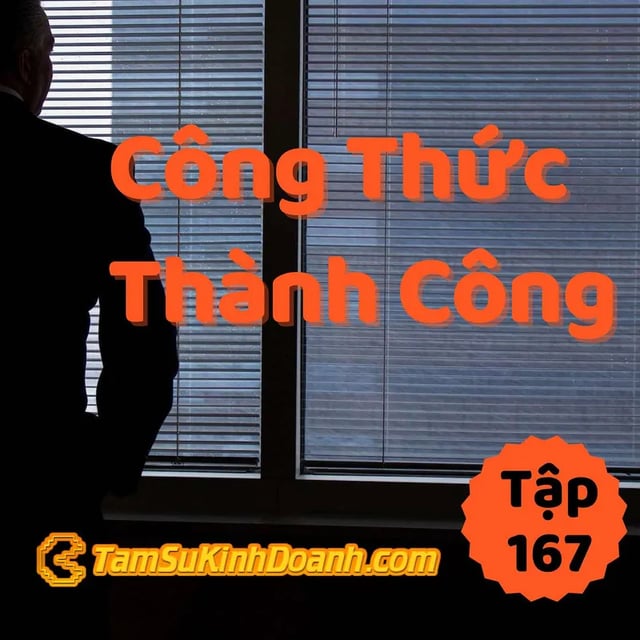 Ep167: Công Thức Thành Công - Tâm Sự Kinh Doanh #167