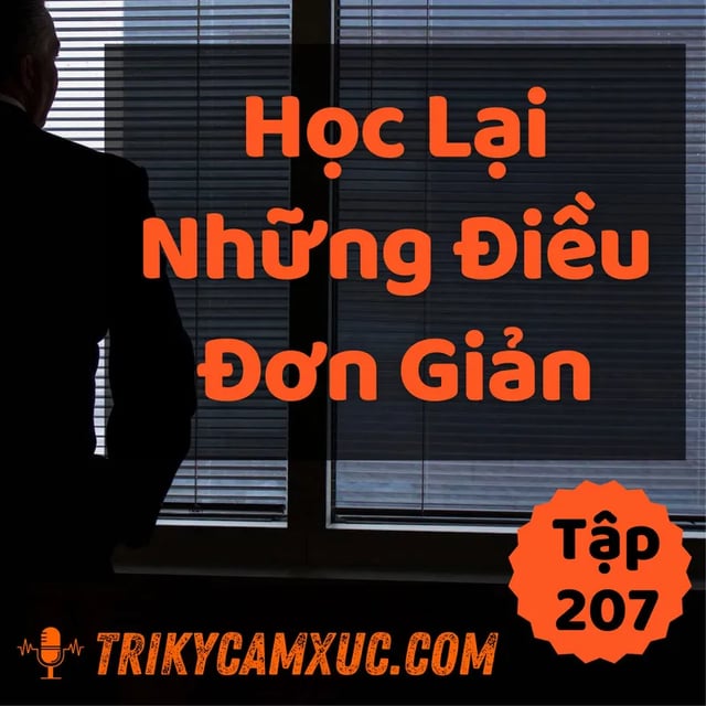 Ep206: Học Lại Những Điều Đơn Giản - Tri kỷ cảm xúc #207