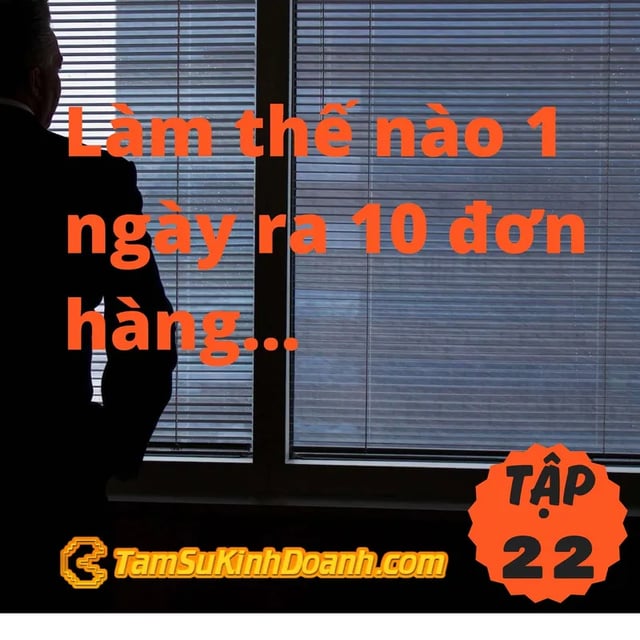 Ep23: Làm thế nào 1 ngày ra 10 đơn hàng? - Tâm Sự Kinh Doanh #23