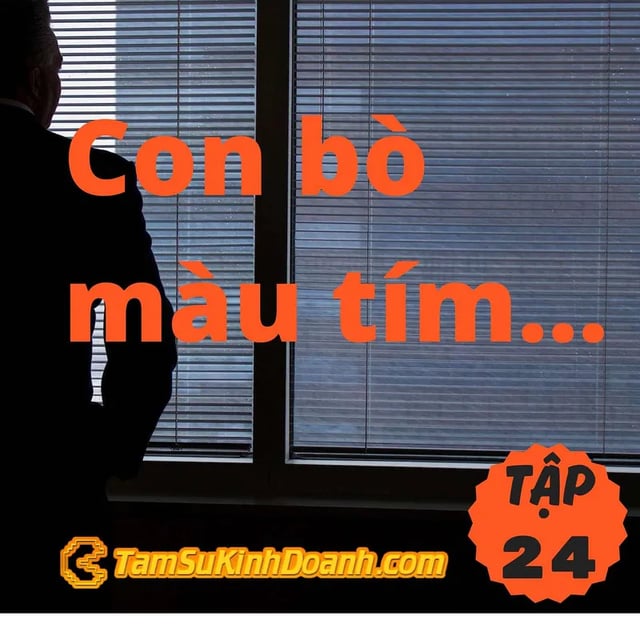 Ep24: Con Bò Màu Tím - Tâm Sự Kinh Doanh #24