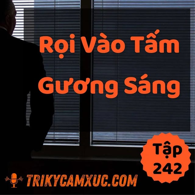 Ep241: Rọi Vào Tấm Gương Sáng - Tri kỷ cảm xúc #242