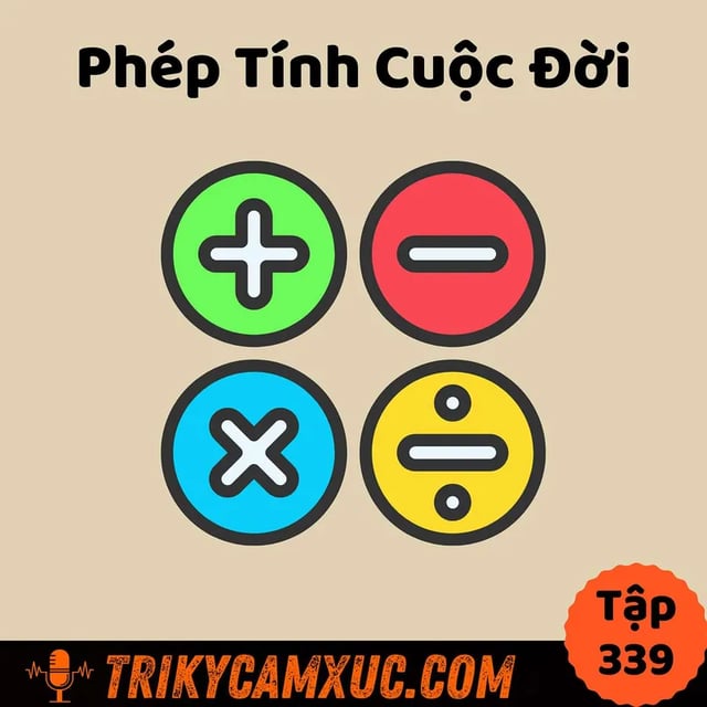 Ep338: Phép Tính Cuộc Đời - Tri Kỷ Cảm Xúc #339