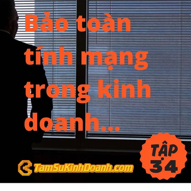 Ep34: Bảo toàn tính mạng trong kinh doanh (PCD)  - Tâm Sự Kinh Doanh #34