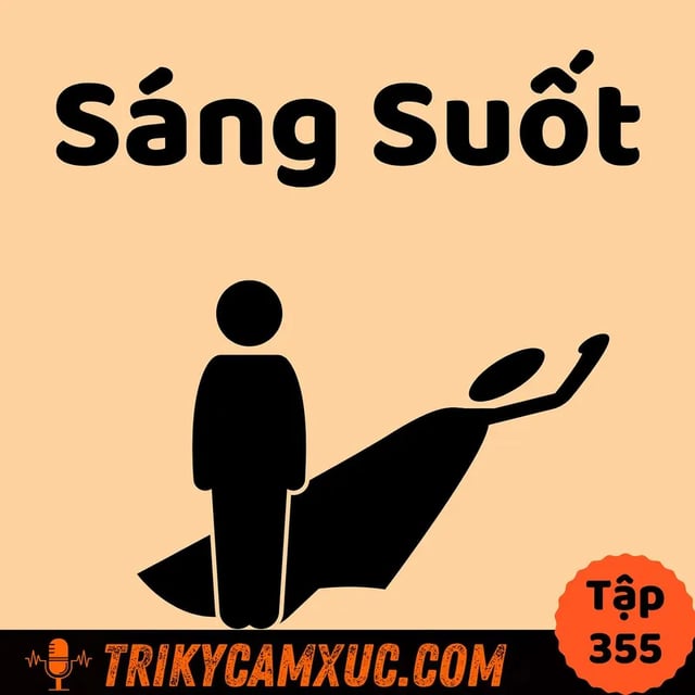 Ep354: Niềm tin sáng suốt, xây dựng làm sao?- Tri Kỷ Cảm Xúc #355
