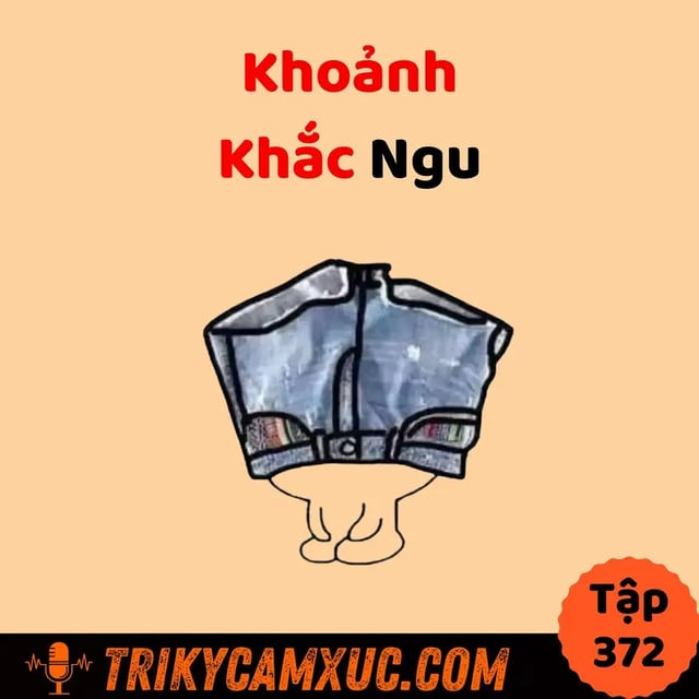 Ep371: Sức Mạnh Của Những Khoảnh Khắc NGU - Tri Kỷ Cảm Xúc #372