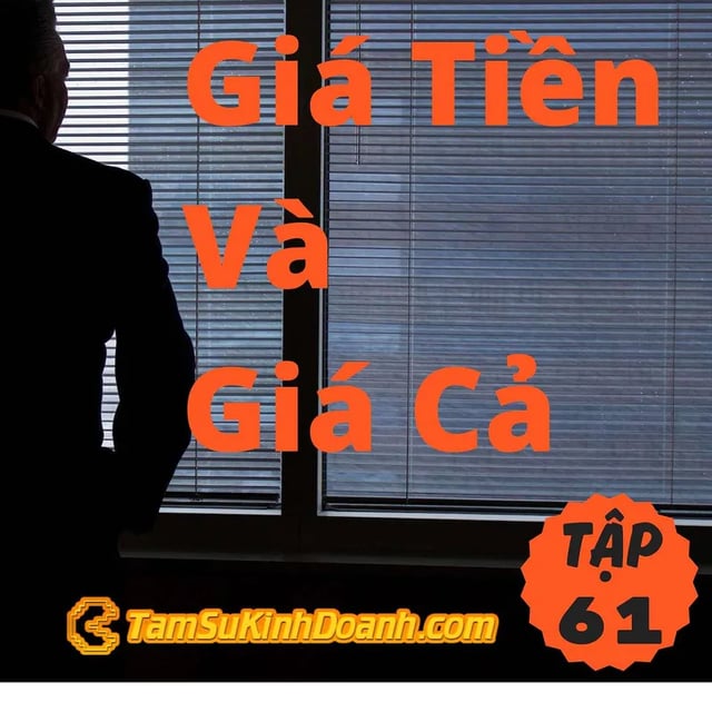 Ep61: Giá Tiền Và Giá Trị - Tâm Sự Kinh Doanh #61