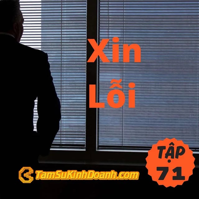 Ep71: Xin Lỗi - Tâm Sự Kinh Doanh #71